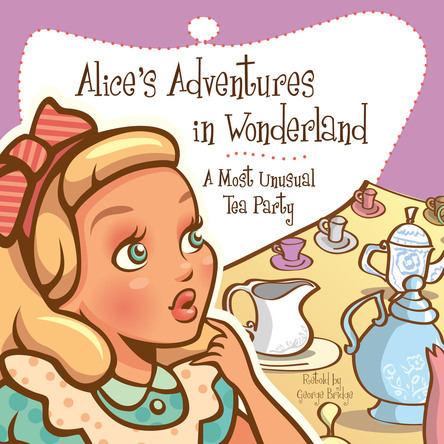 Alice's Adventures in Wonderland - A Most Unusual Tea Party