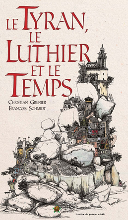 Le Tyran, le Luthier et le Temps | François Schmidt