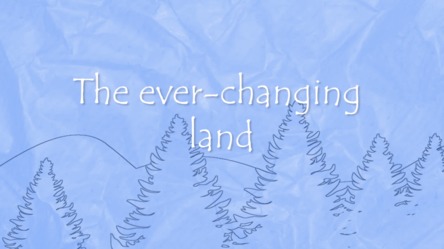 Ever-changing land