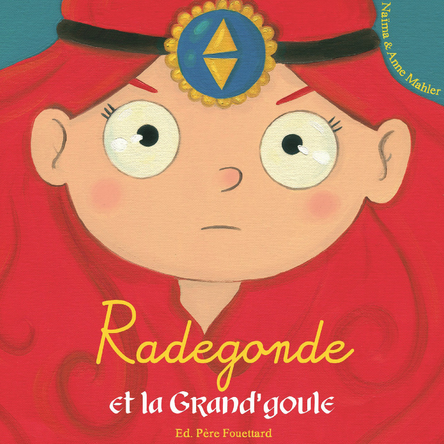 Radegonde et la Grand'goule (version Radegonde) | Naïma