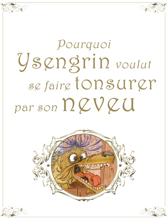 Chapitre 5 - Pourquoi Ysengrin voulut se faire tonsurer par son neveu