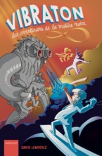 Vibraton, les aventuriers de la matière noire
