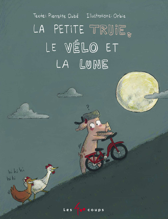 Petite truie, le vélo et la lune | Pierrette Dubé