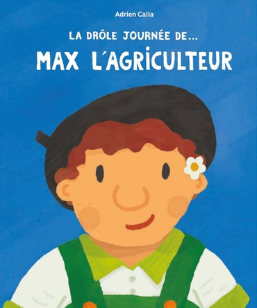 La drôle journée de... Max l'agriculteur