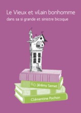 Le Vieux et vilain bonhomme dans sa si grande et sinistre bicoque