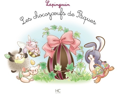Les chocozoeufs de Pâques...Lapingouin | Carole-Anne Boisseau