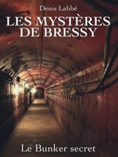 Les Mystères de Bressy - le Bunker secret