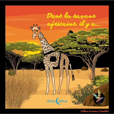 Dans la savane africaine il y a... Girafon | Céline Lamour-Crochet